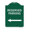 Amistad 18 x 24 in. Designer Series Sign - Reserved Parking & Left Arrow, Green & White AM2068439